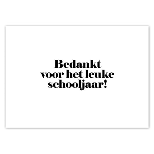 witte wenskaart met zwarte tekst bedankt voor het leuke schooljaar!
