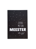 zwarte wenskaart met de tekst in het wit geschreven: zo blij met een meester als jij