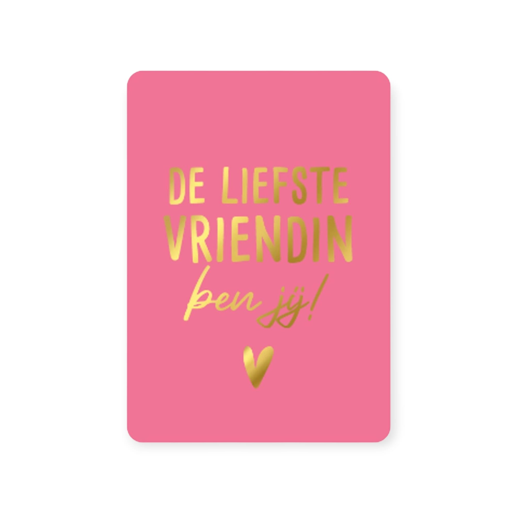 Roze wenskaart met de tekst de liefste vriendin ben jij en een hartje