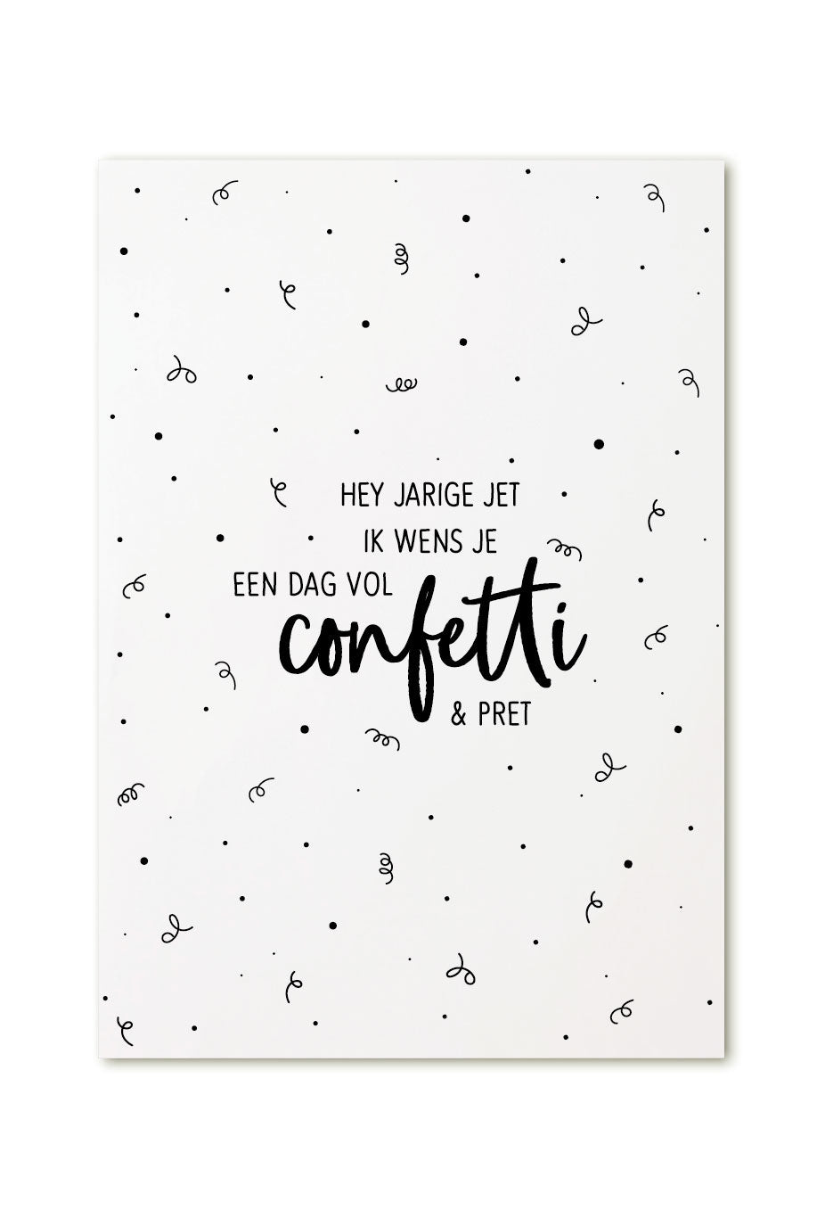 witte wenskaart met zwarte tekst hey jarige jet, ik wens je een dag vol confetti en pret