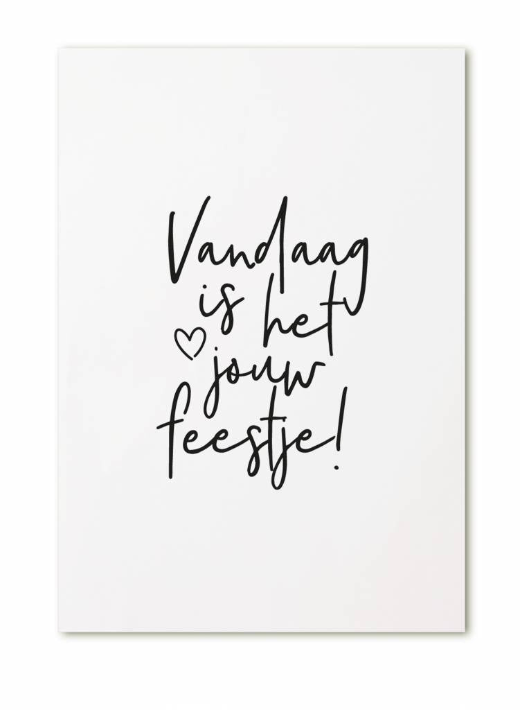 witte wenskaart met zwarte tekst vandaag is het jouw feestje