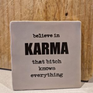 Believe in karma tegel 10 x 10 cm